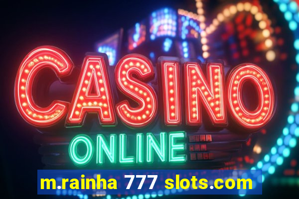 m.rainha 777 slots.com